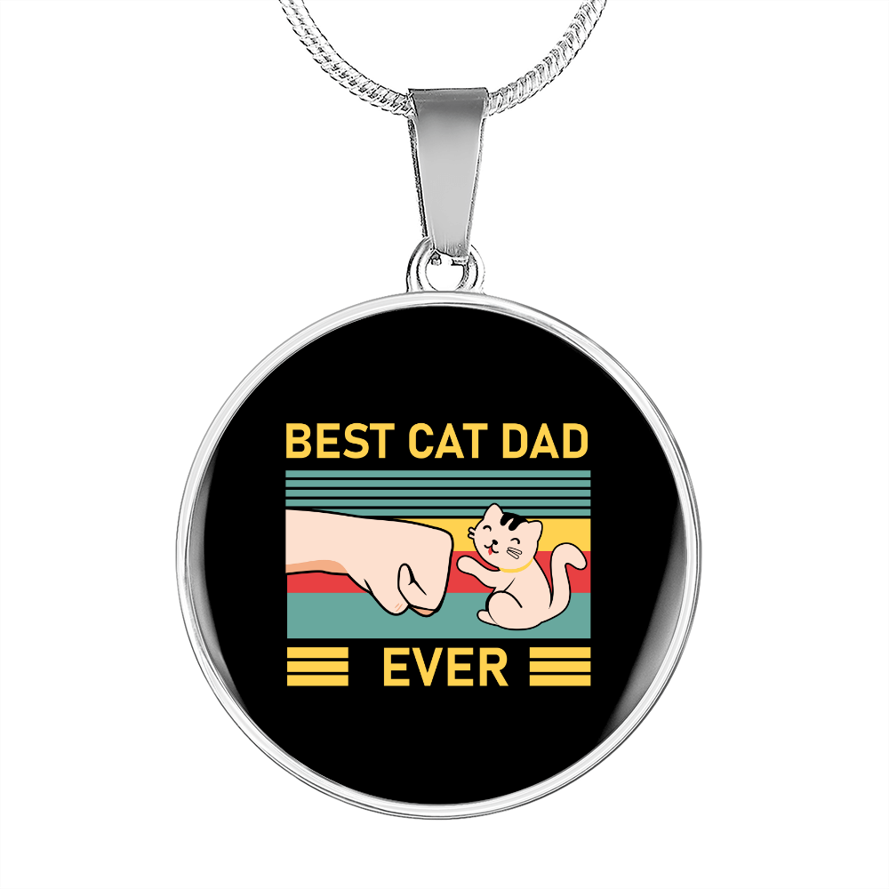 Best Cat Dad Ever Circle Necklace Stainless Steel or 18k Gold 18-22-Express Your Love Gifts