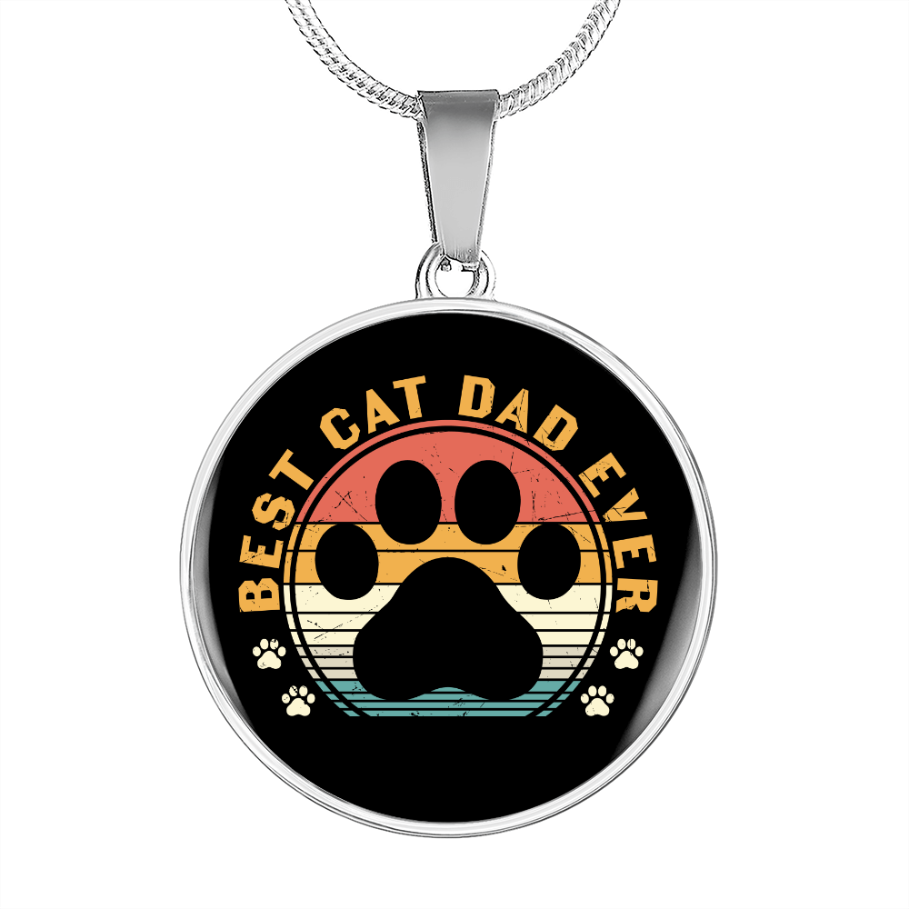 Best Cat Dad Ever Circle Necklace Stainless Steel or 18k Gold 18-22-Express Your Love Gifts