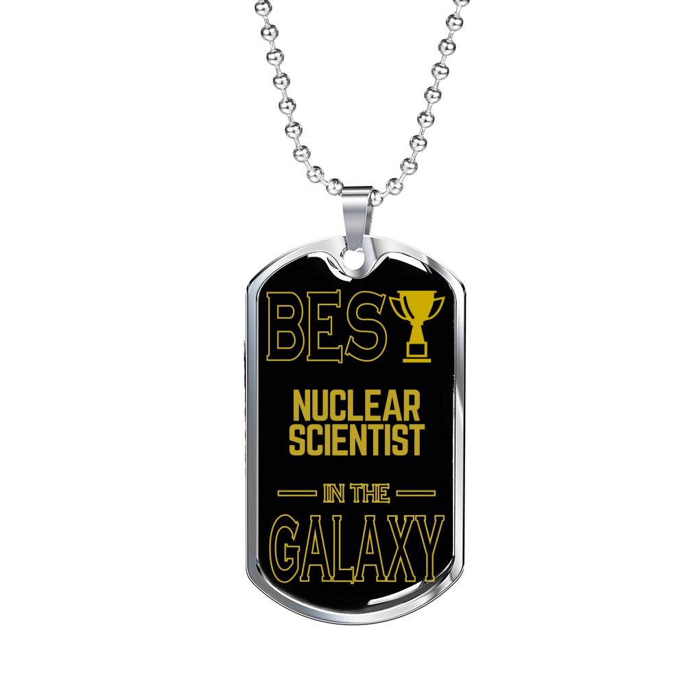 Best Nuclear Scientist In The Galaxy Necklace Stainless Steel or 18k Gold Dog Tag w 24"-Express Your Love Gifts