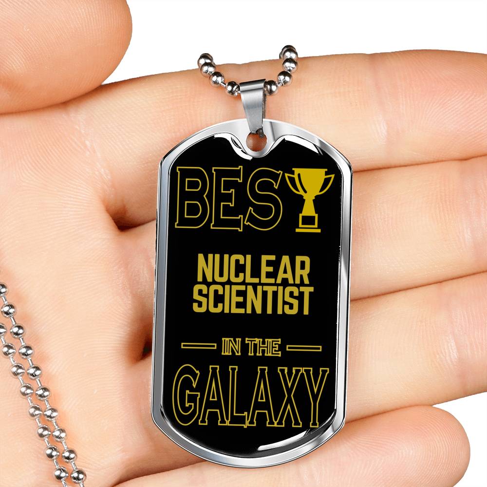 Best Nuclear Scientist In The Galaxy Necklace Stainless Steel or 18k Gold Dog Tag w 24"-Express Your Love Gifts