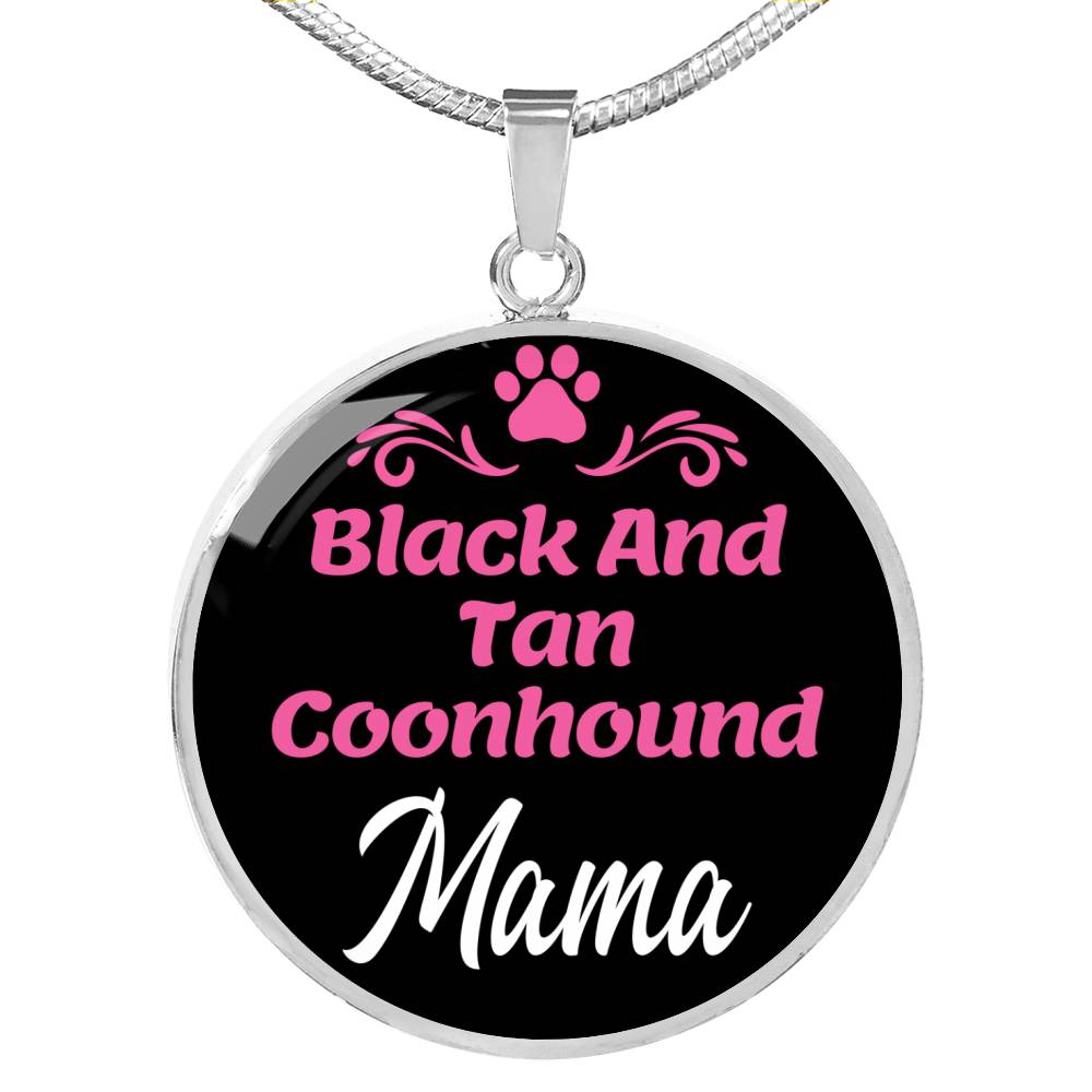 Black And Tan Coonhound Mama Necklace Circle Pendant Stainless Steel or 18k Gold 18-22" Dog Mom Pendant-Express Your Love Gifts