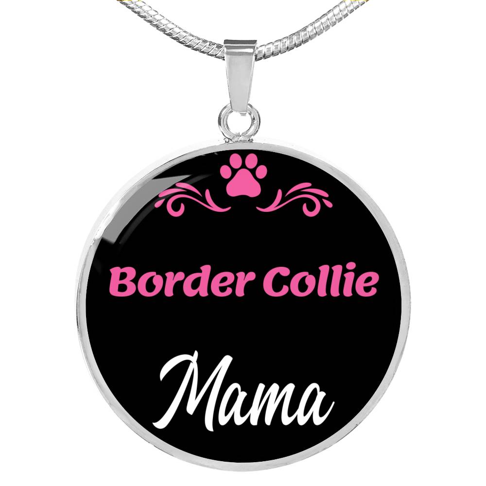 Border Collie Mama Necklace Circle Pendant Stainless Steel or 18k Gold 18-22" Dog Mom Pendant-Express Your Love Gifts