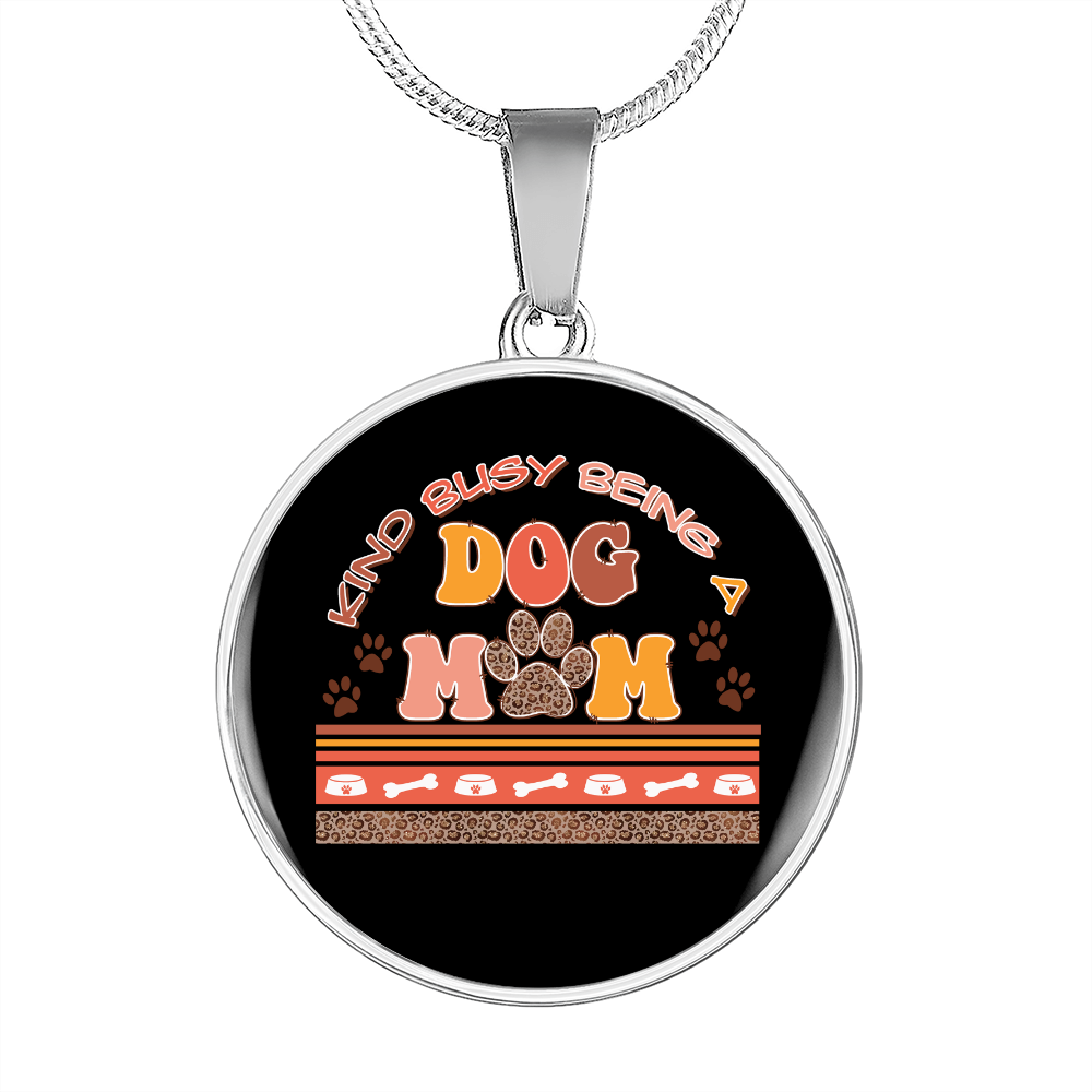 Busy Dog Mom Circle Necklace Stainless Steel or 18k Gold 18-22"-Express Your Love Gifts