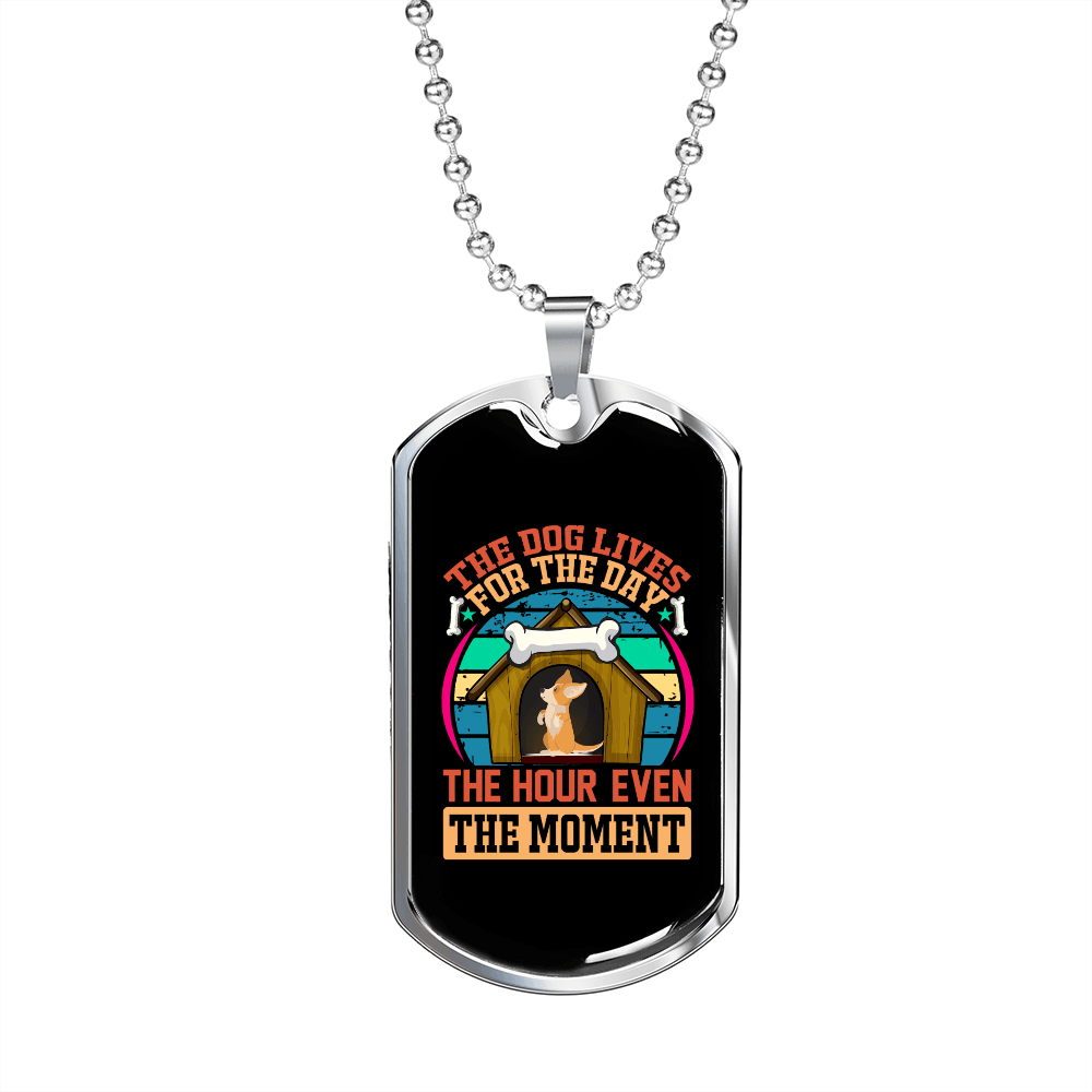 Dog Lives For The Hour Necklace Stainless Steel or 18k Gold Dog Tag 24" Chain-Express Your Love Gifts