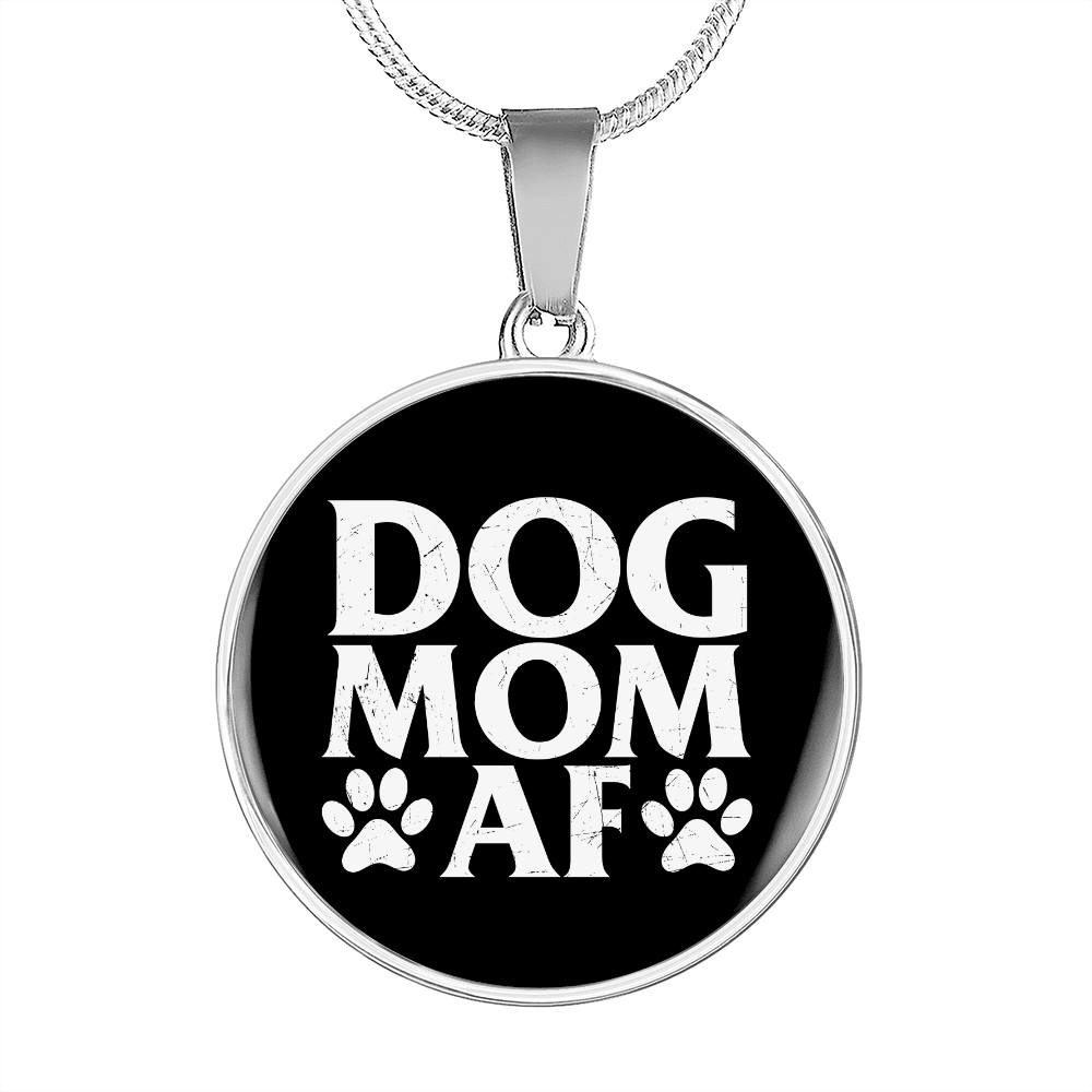 Dog Mom AF Circle Necklace Stainless Steel or 18k Gold 18-22"-Express Your Love Gifts