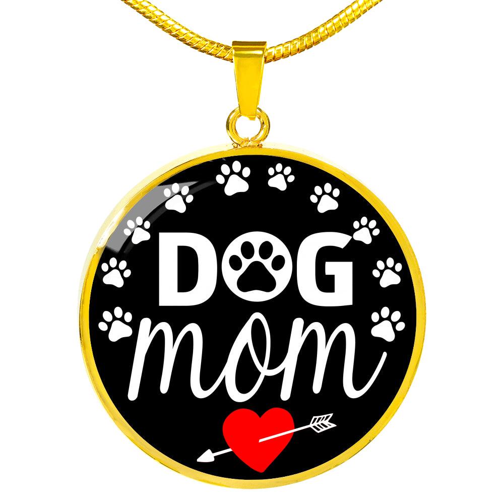 Dog Mom Necklace Circle Pendant Stainless Steel or 18k Gold 18-22"-Express Your Love Gifts