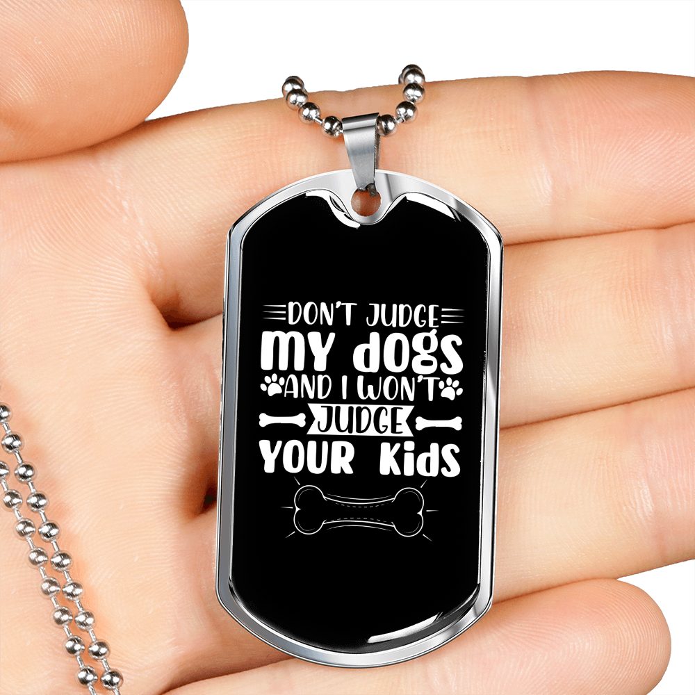 Don't Judge My Dogs Necklace Stainless Steel or 18k Gold Dog Tag 24" Chain-Express Your Love Gifts