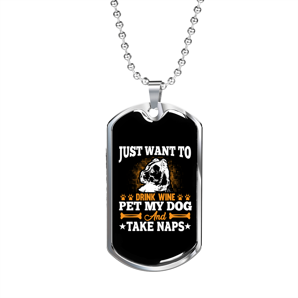 Drink Wine Pet My Dog And Naps Necklace Stainless Steel or 18k Gold Dog Tag 24" Chain-Express Your Love Gifts