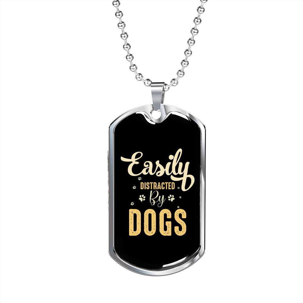 Easily Distracted by Dogs Plain Necklace Stainless Steel or 18k Gold Dog Tag 24" Chain-Express Your Love Gifts