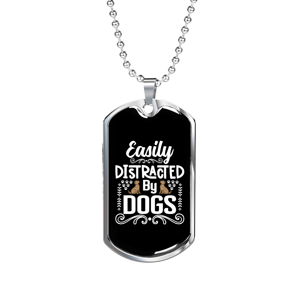 Easily Distracted by Dogs White Necklace Stainless Steel or 18k Gold Dog Tag 24" Chain-Express Your Love Gifts