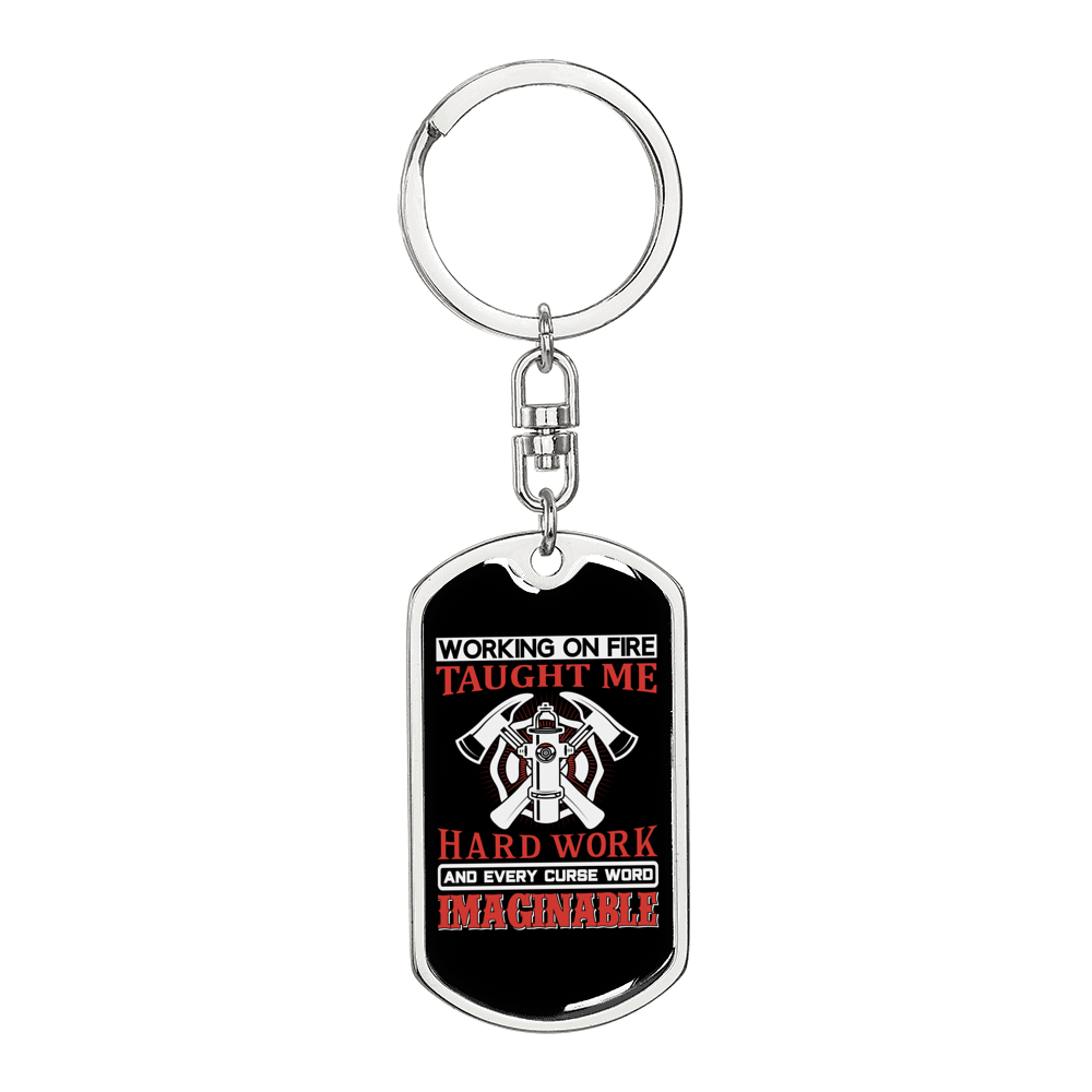 Fire Taught Me Hardwork Firefighter Keychain Stainless Steel or 18k Gold Dog Tag Keyring-Express Your Love Gifts