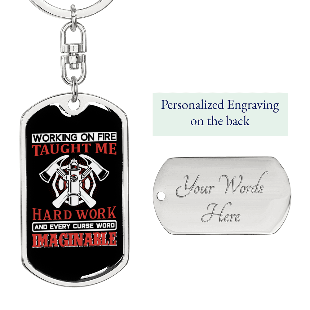 Fire Taught Me Hardwork Firefighter Keychain Stainless Steel or 18k Gold Dog Tag Keyring-Express Your Love Gifts