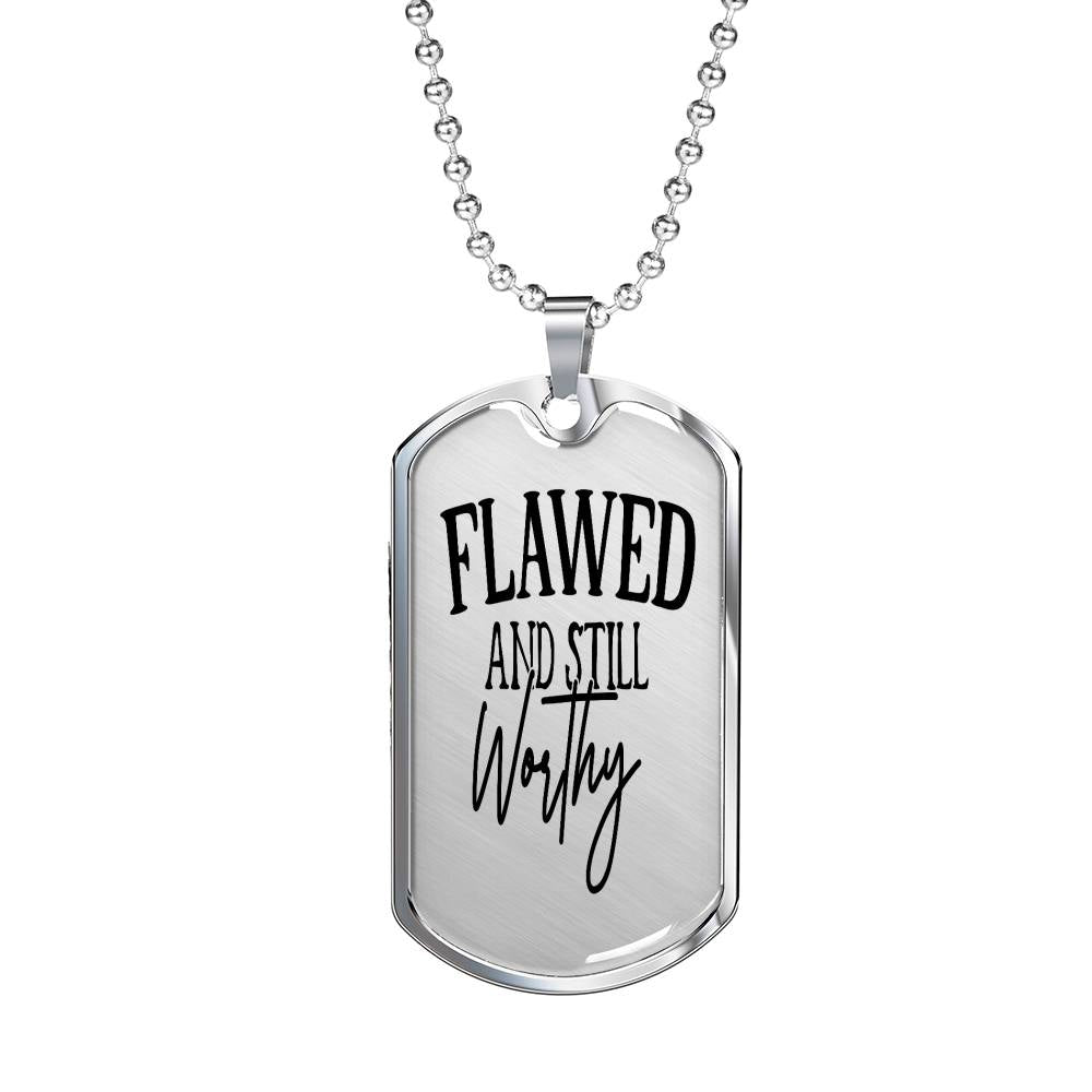Flawed And Still Worthy Necklace Stainless Steel or 18k Gold Dog Tag 24" Chain-Express Your Love Gifts