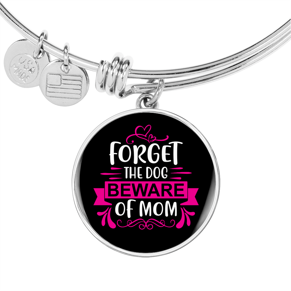 Forget Dog BewAre of Mom Bracelet Stainless Steel or 18k Gold Circle Bangle-Express Your Love Gifts