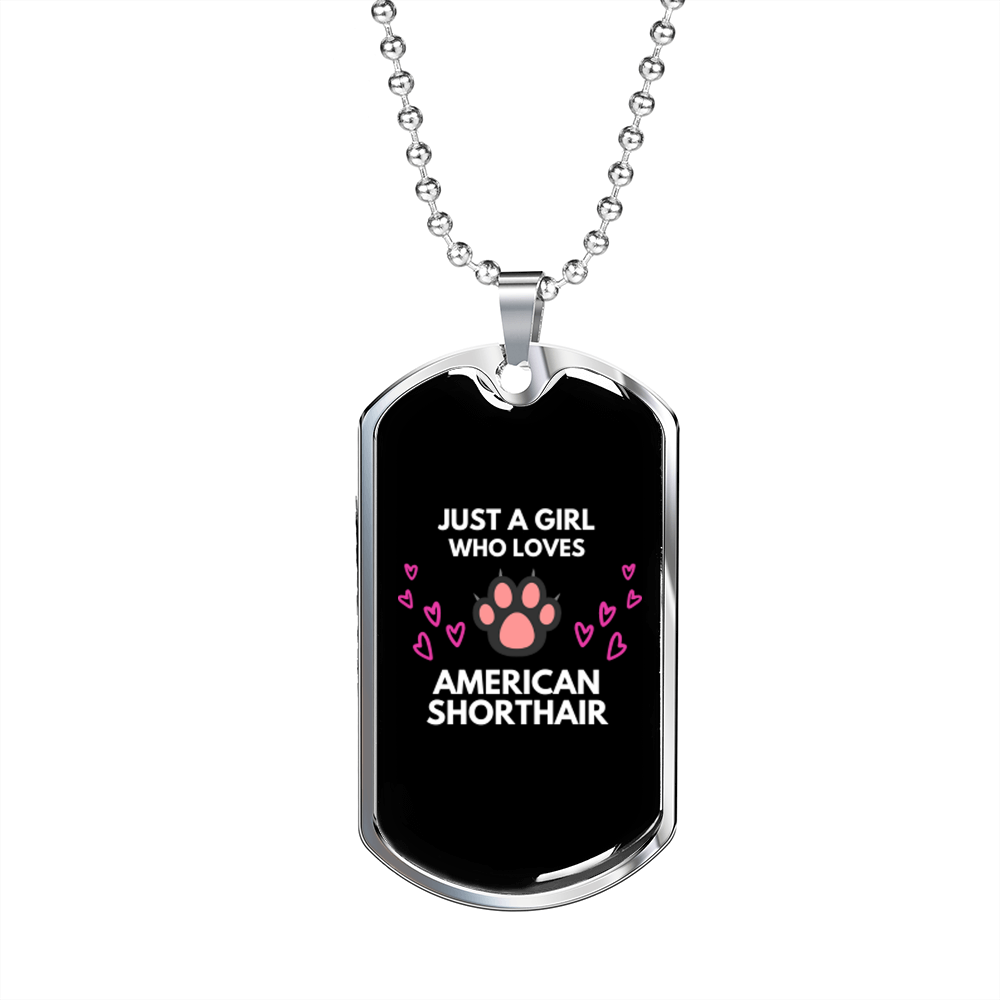 Girl loves American Shorthair Cat Necklace Stainless Steel or 18k Gold Dog Tag 24" Chain-Express Your Love Gifts