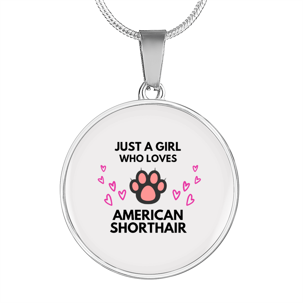 Girl loves American Shorthair Cat White Circle Necklace Stainless Steel or 18k Gold 18-22-Express Your Love Gifts