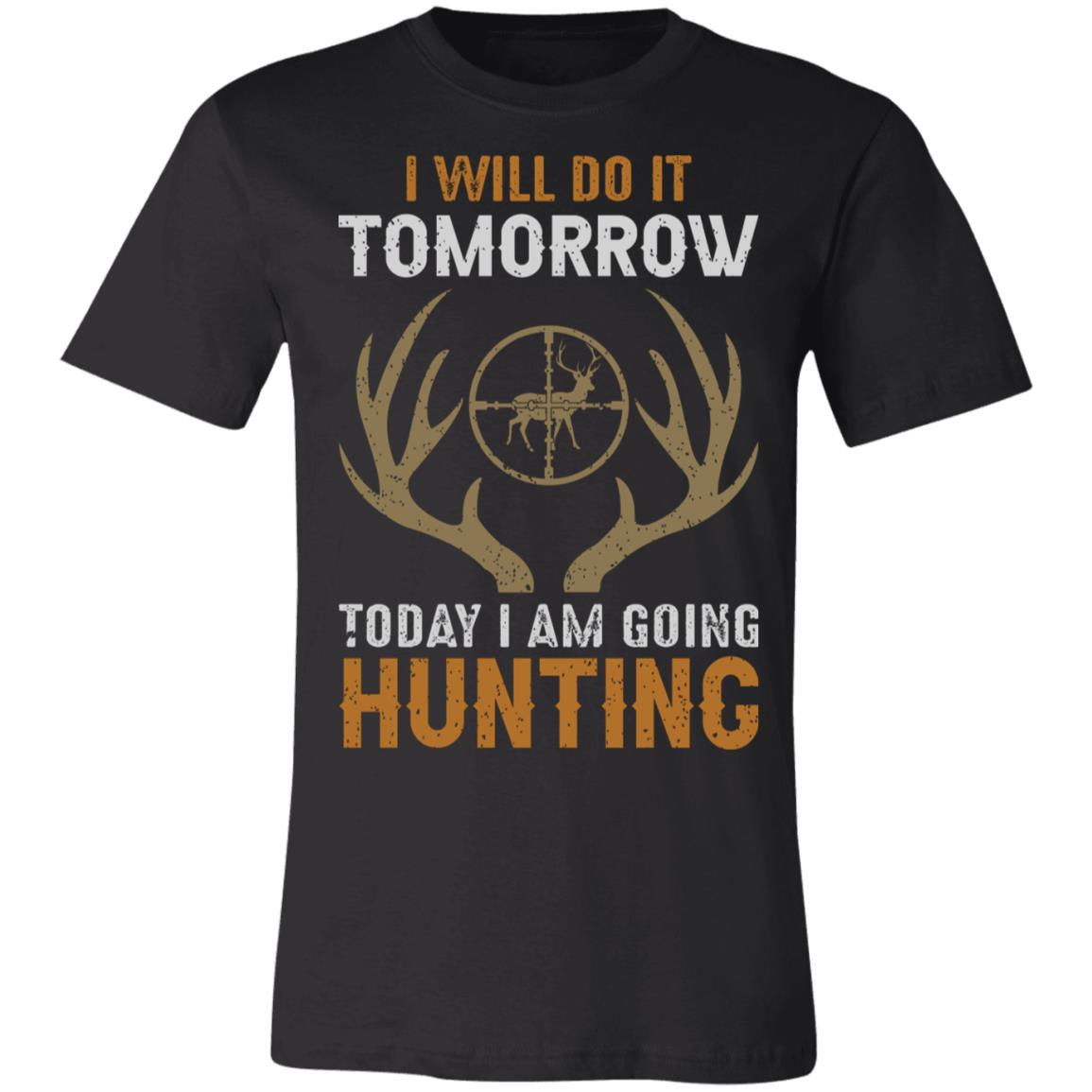 Going Hunting Today Hunter Gift T-Shirt-Express Your Love Gifts