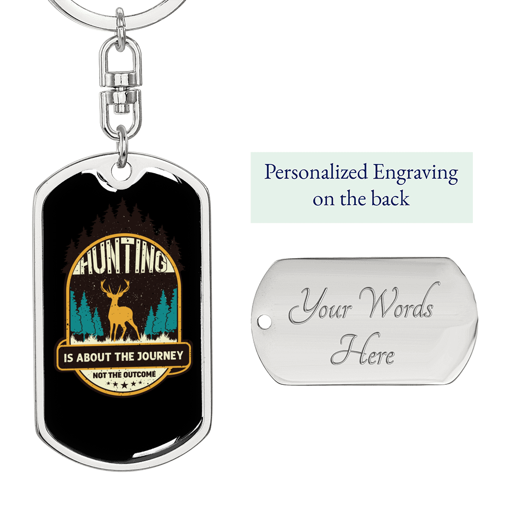 Hunting Is About The Journey Keychain Stainless Steel or 18k Gold Dog Tag Keyring-Express Your Love Gifts