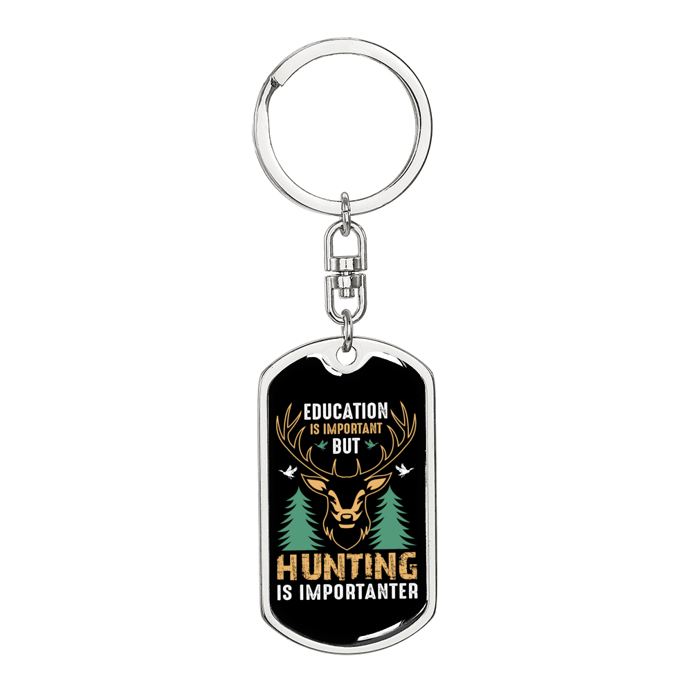 Hunting Is Importanter Keychain Stainless Steel or 18k Gold Dog Tag Keyring-Express Your Love Gifts