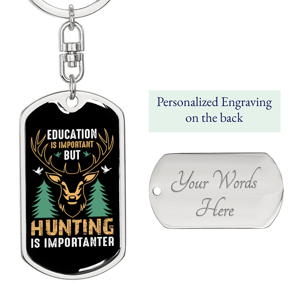 Hunting Is Importanter Keychain Stainless Steel or 18k Gold Dog Tag Keyring-Express Your Love Gifts