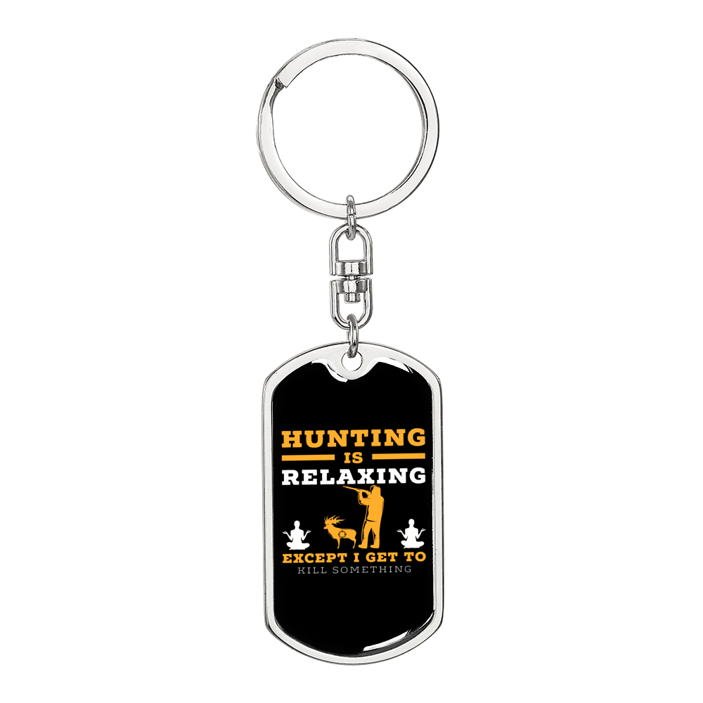 Hunting Is Relaxing Keychain Stainless Steel or 18k Gold Dog Tag Keyring-Express Your Love Gifts