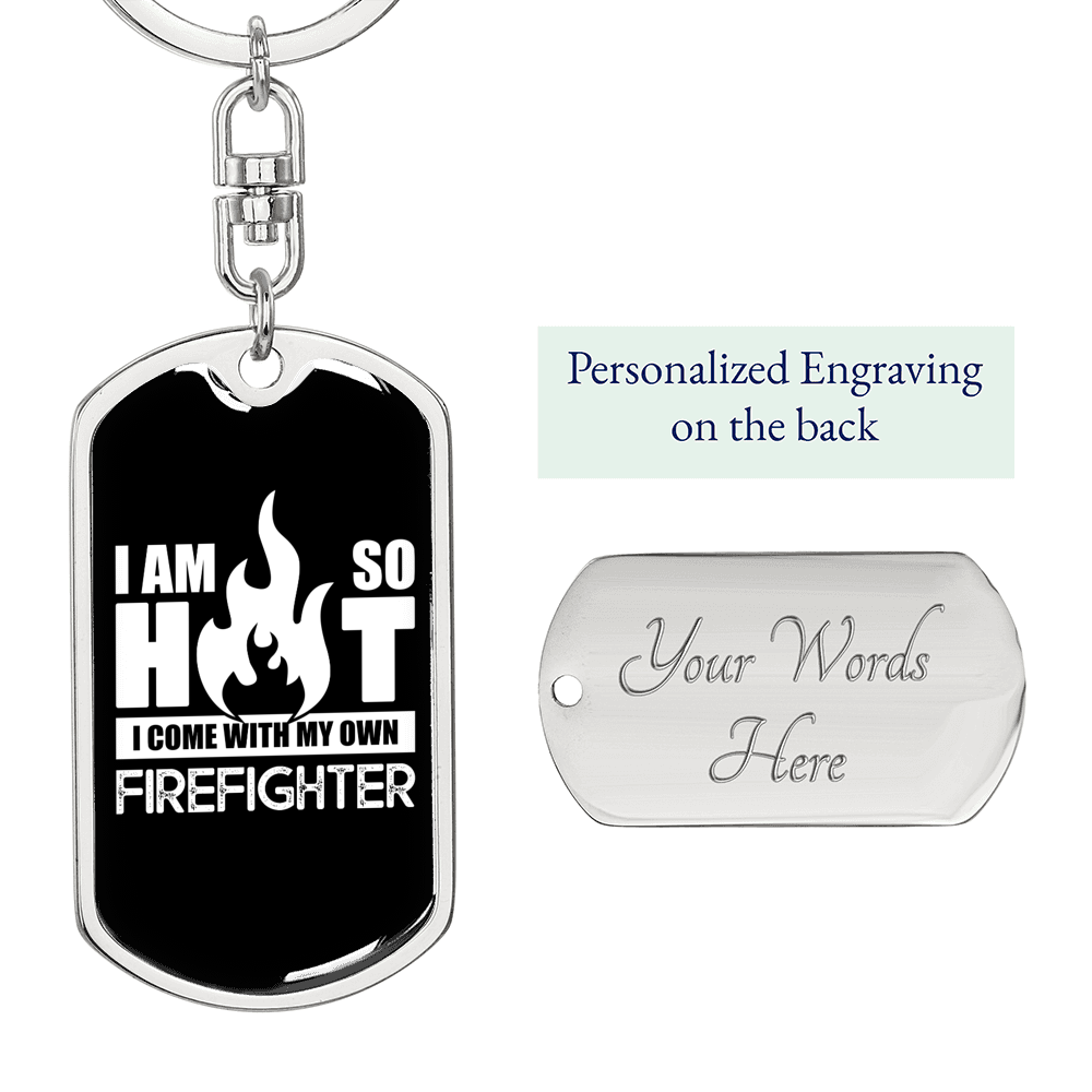 I Am So Hot Firefighter Keychain Stainless Steel or 18k Gold Dog Tag Keyring-Express Your Love Gifts