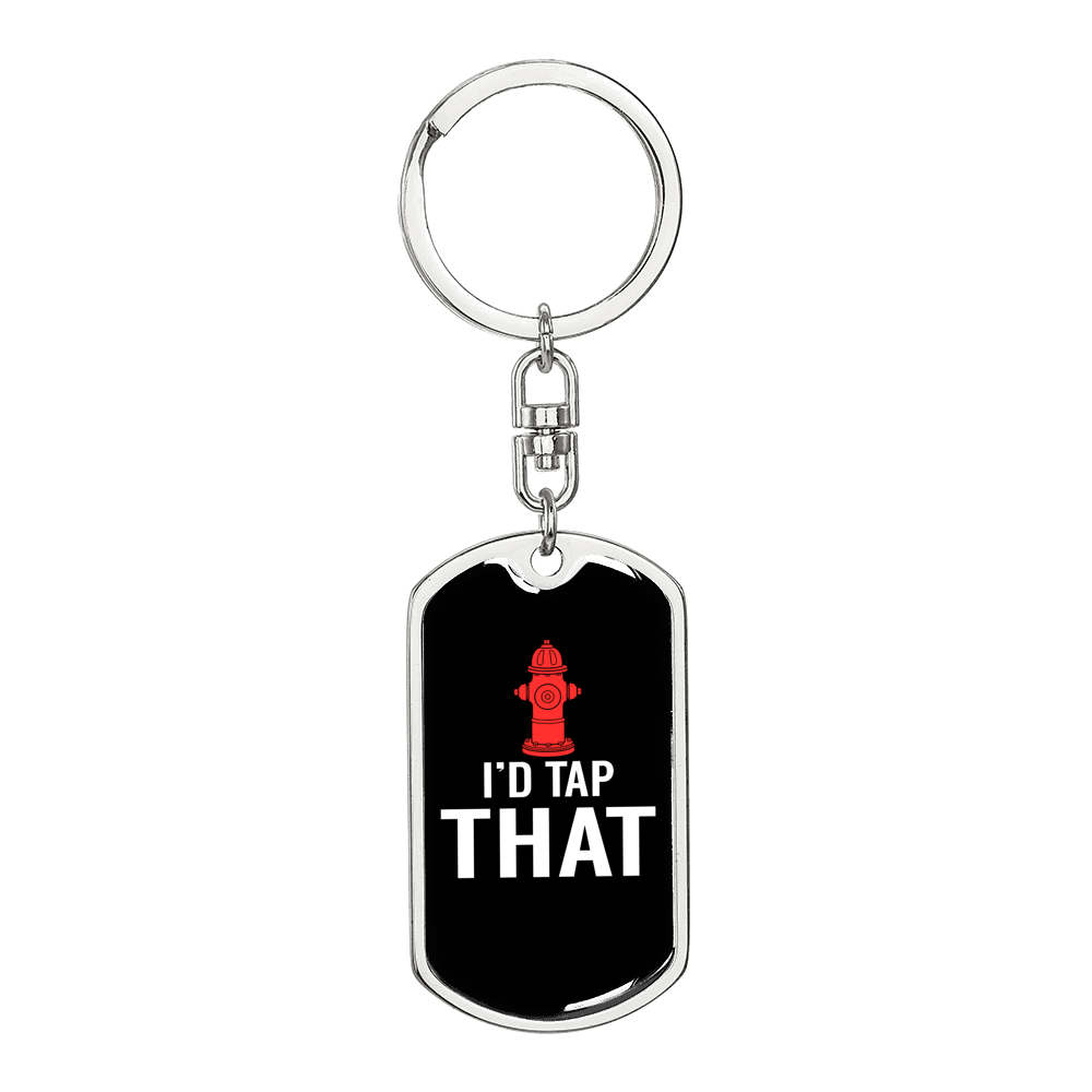 I'D Tap That Firefighter Keychain Stainless Steel or 18k Gold Dog Tag Keyring-Express Your Love Gifts