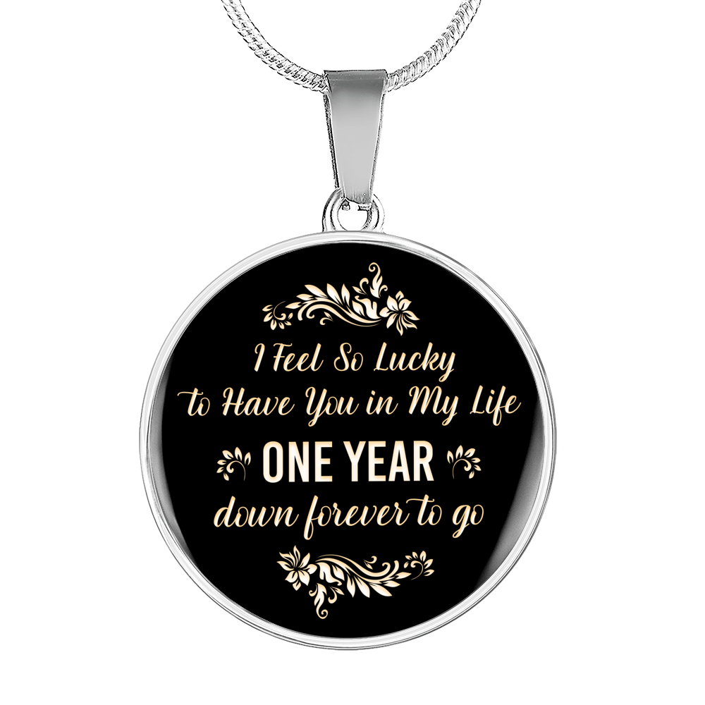 I Feel So Lucky To Have You In My Life Necklace Circle Pendant Stainless Steel or 18k Gold 18-22-Express Your Love Gifts