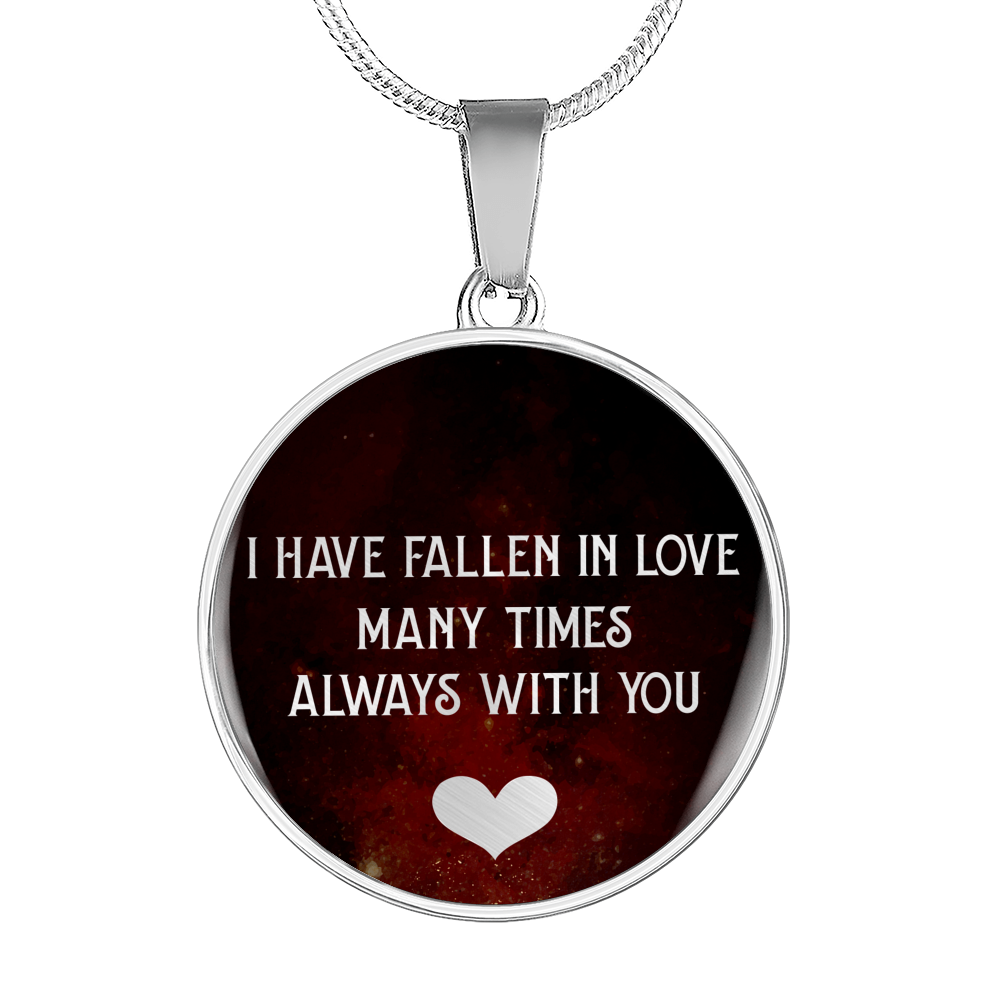 I Have Fallen In Love Necklace Circle Pendant Stainless Steel or 18k Gold 18-22-Express Your Love Gifts