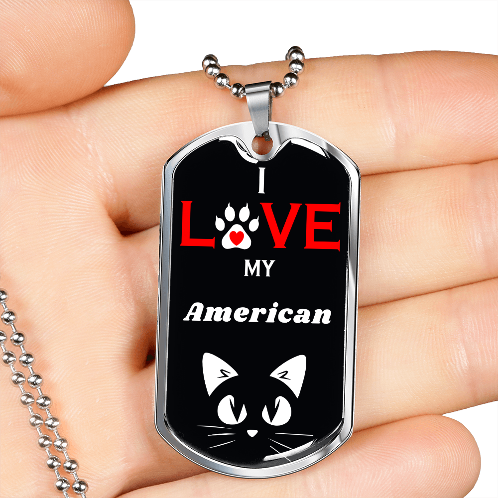 I Love My American Cat Necklace Stainless Steel or 18k Gold Dog Tag 24" Chain-Express Your Love Gifts