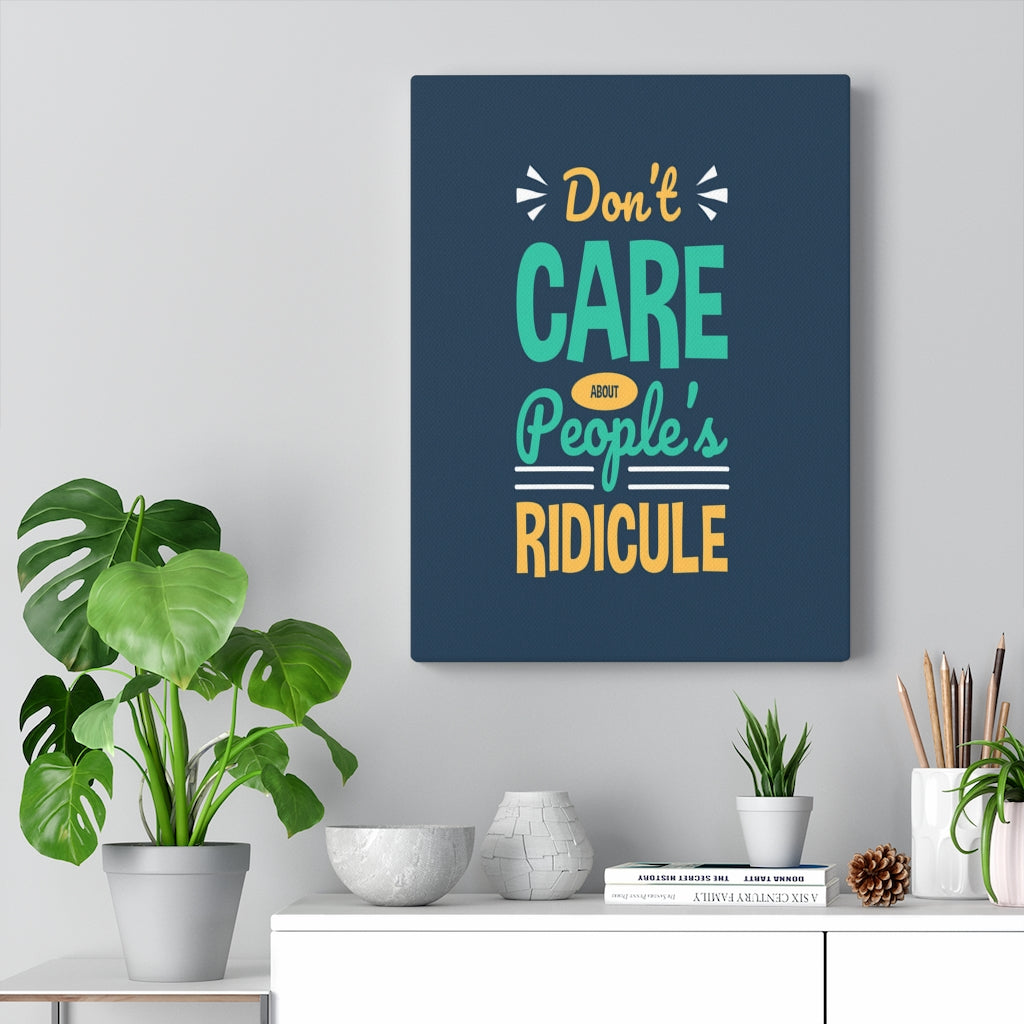 Scripture Walls Inspirational Wall Art Don't CAre About People's Ridicule Wall Art Motivation Wall Decor for Home Office Gym Inspiring Success Quote Print Ready to Hang Unframed-Express Your Love Gifts