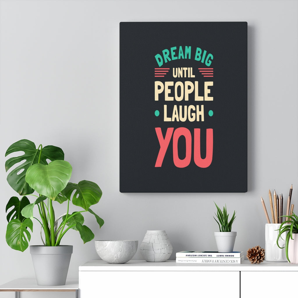 Scripture Walls Inspirational Wall Art Dream Big Until People Laugh You Wall Art Motivation Wall Decor for Home Office Gym Inspiring Success Quote Print Ready to Hang Unframed-Express Your Love Gifts