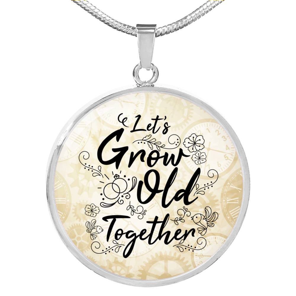 Let's Grow Old Together Circle Necklace Stainless Steel or 18k Gold 18-22"-Express Your Love Gifts