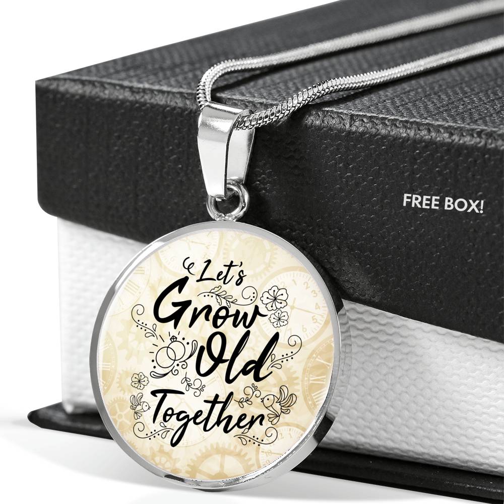 Let's Grow Old Together Circle Necklace Stainless Steel or 18k Gold 18-22"-Express Your Love Gifts