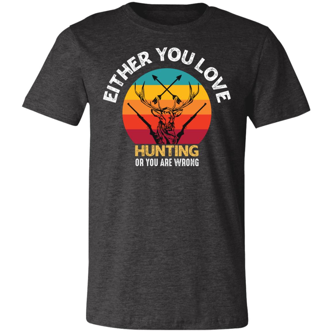 Love Hunting or Wrong Hunter Gift T-Shirt-Express Your Love Gifts