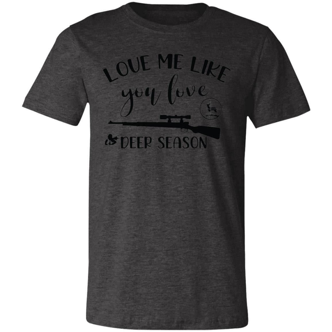 Love Me Like Deer Season Hunter Gift T-Shirt-Express Your Love Gifts