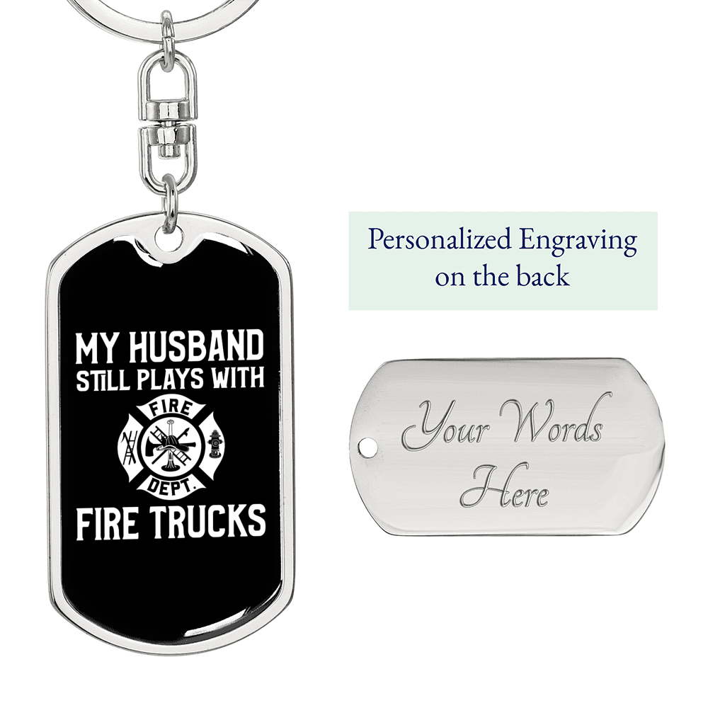 My Husband Still Plays Firefighter Keychain Stainless Steel or 18k Gold Dog Tag Keyring-Express Your Love Gifts