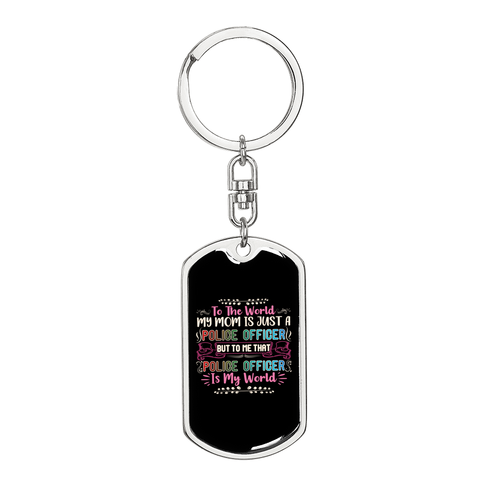 My Police Mom Is My World Keychain Stainless Steel or 18k Gold Dog Tag Keyring-Express Your Love Gifts