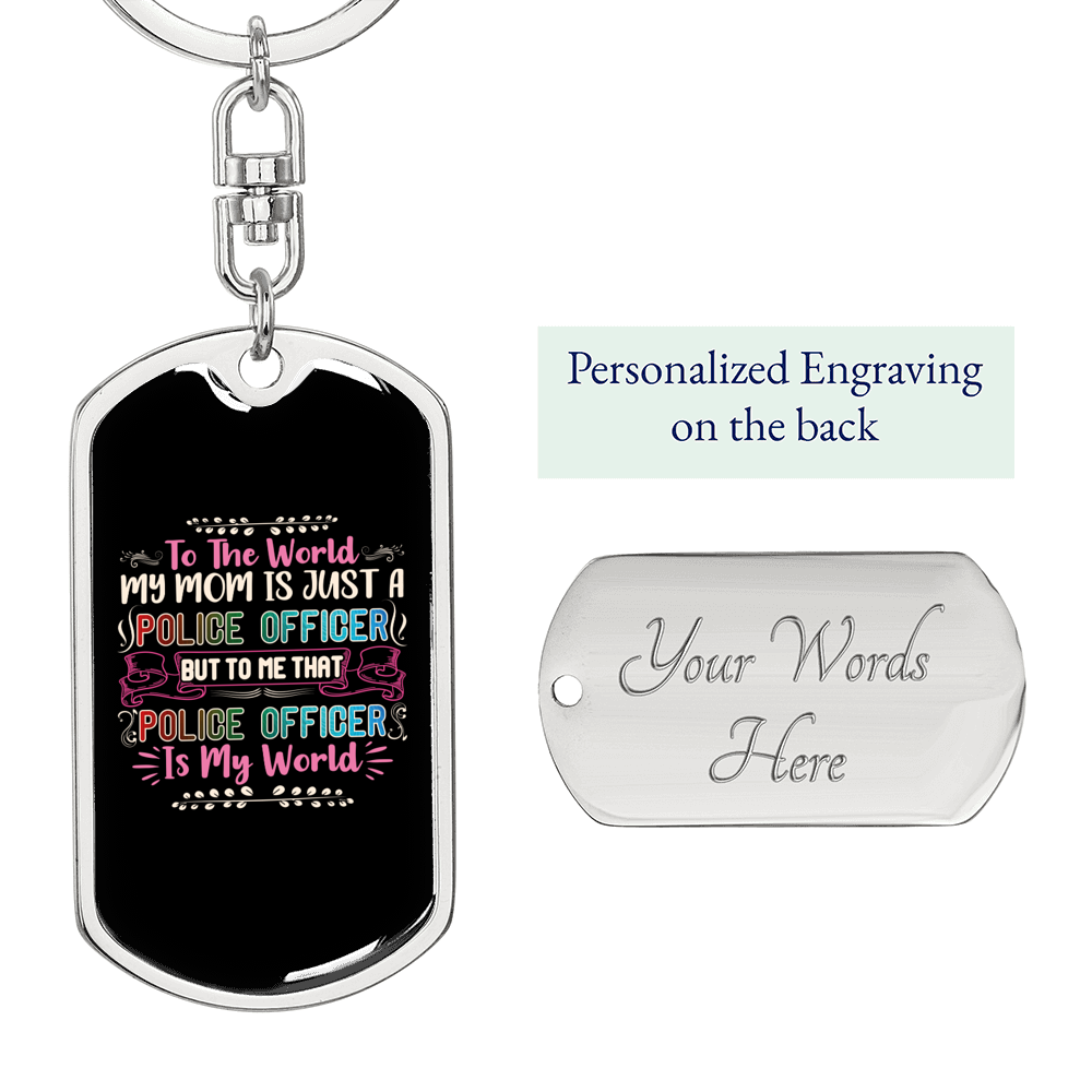 My Police Mom Is My World Keychain Stainless Steel or 18k Gold Dog Tag Keyring-Express Your Love Gifts