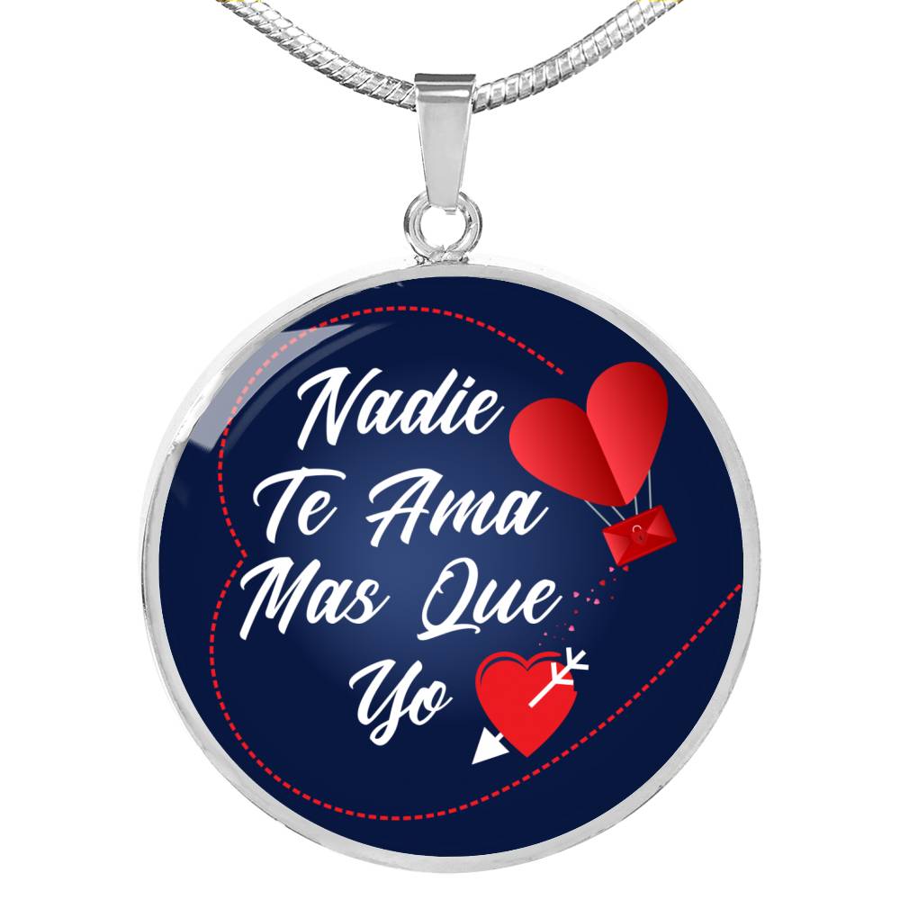 Nadie Te Ama Mas Que Yo Spanish Gift Circle Necklace Stainless Steel or 18k Gold 18-22"-Express Your Love Gifts