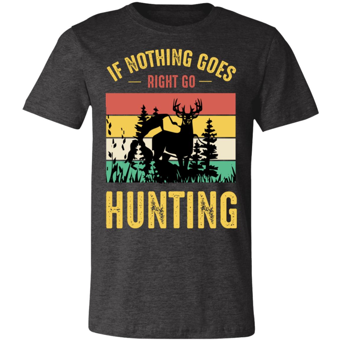 Nothing is Right Go Hunting Hunter Gift T-Shirt-Express Your Love Gifts