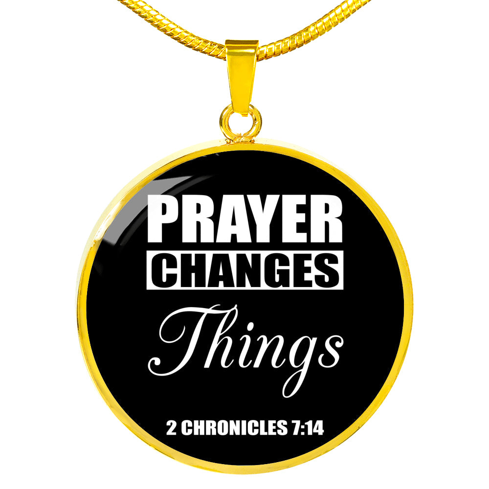 Prayer Changes Things Circle Necklace Stainless Steel or 18k Gold 18-22"-Express Your Love Gifts