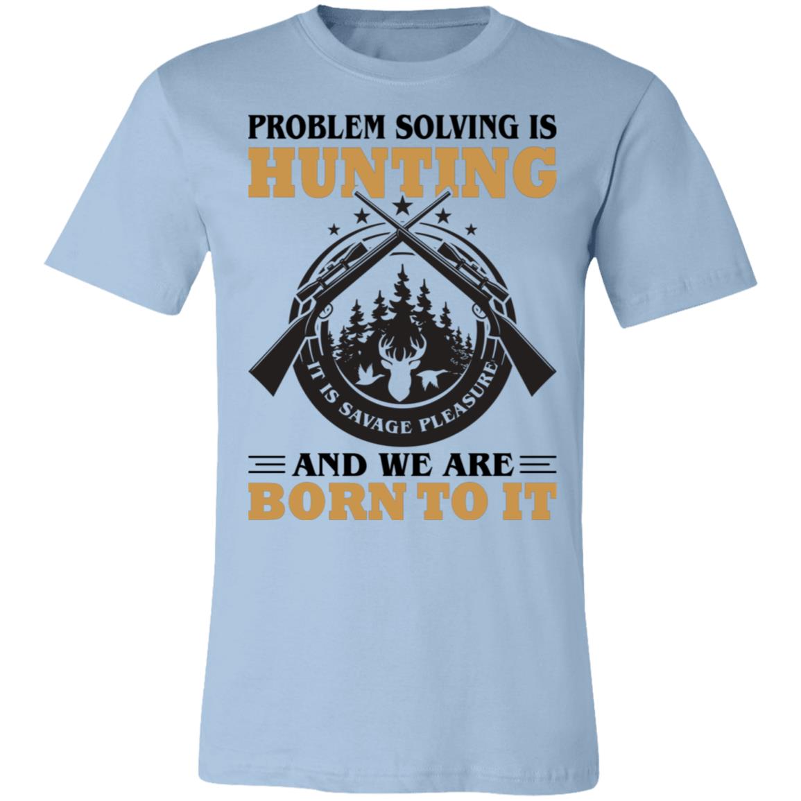 Problem Solving is Hunting Hunter Gift T-Shirt-Express Your Love Gifts