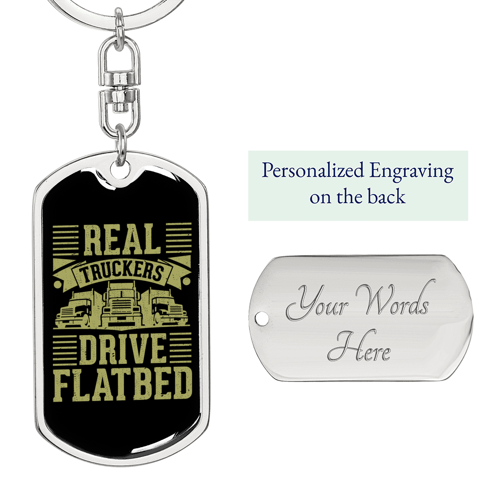 Real Truckers Drive Flatbed Swivel Keychain Dog Tag Stainless Steel or 18k Gold-Express Your Love Gifts