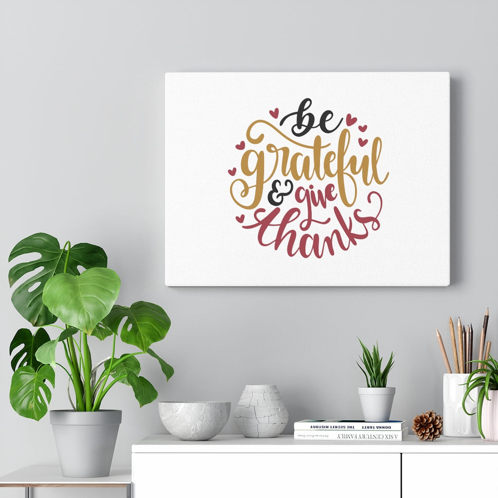 Scripture Walls Be Grateful & Give Thanks Bible Verse Canvas Christian Wall Art Ready to Hang Unframed-Express Your Love Gifts