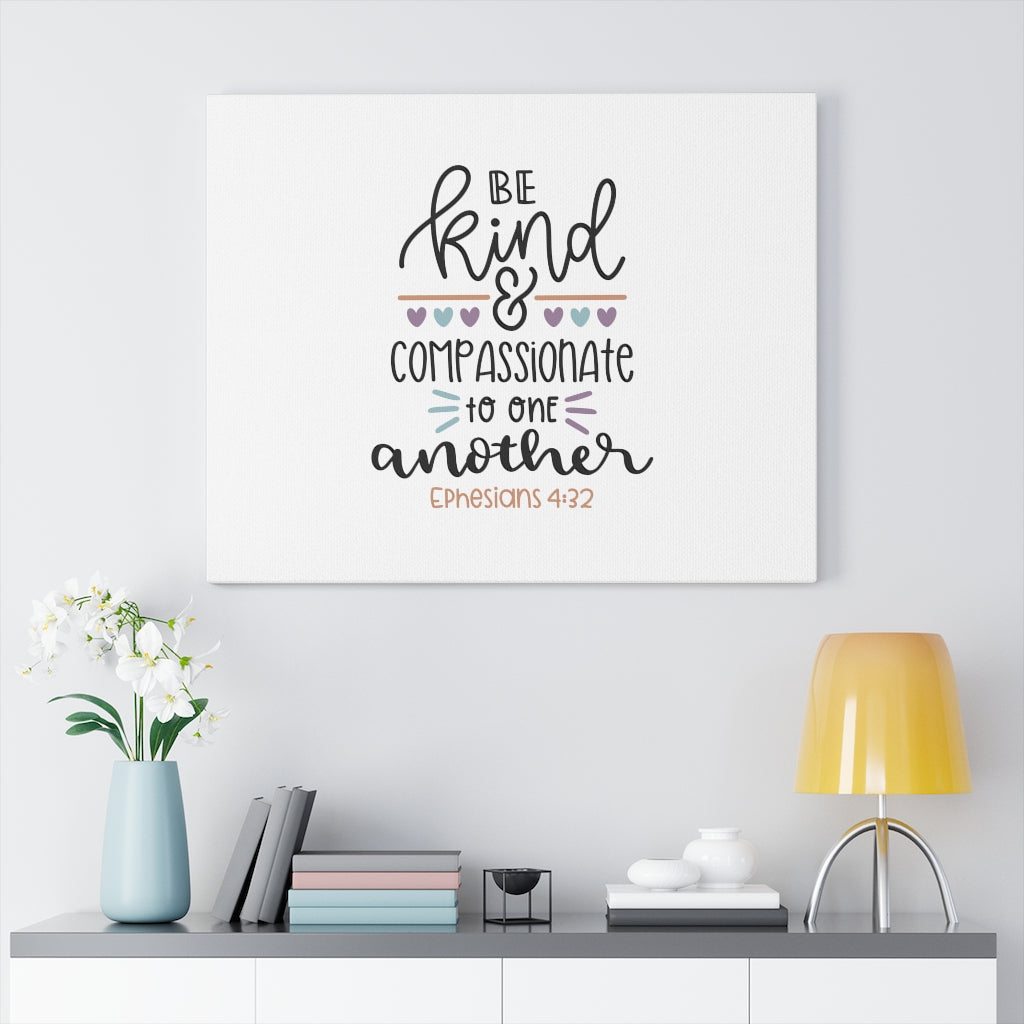 Scripture Walls Be Kind & Compassionate Ephesians 4:32 Bible Verse Canvas Christian Wall Art Ready to Hang Unframed-Express Your Love Gifts