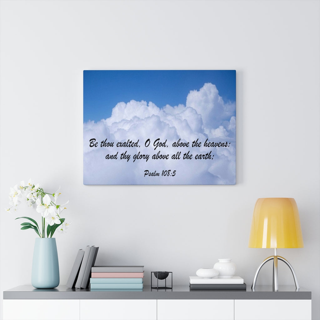Scripture Walls Be Thous Exalted Psalm 108:5 Bible Verse Canvas Christian Wall Art Ready to Hang Unframed-Express Your Love Gifts