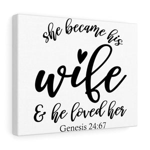 Scripture Walls Became His Wife Genesis 24:67 Bible Verse Canvas Christian Wall Art Ready to Hang Unframed-Express Your Love Gifts