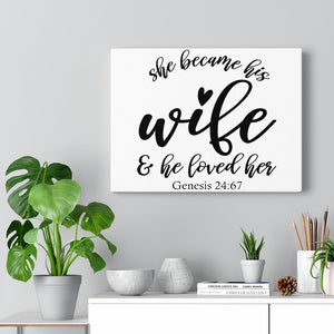 Scripture Walls Became His Wife Genesis 24:67 Bible Verse Canvas Christian Wall Art Ready to Hang Unframed-Express Your Love Gifts