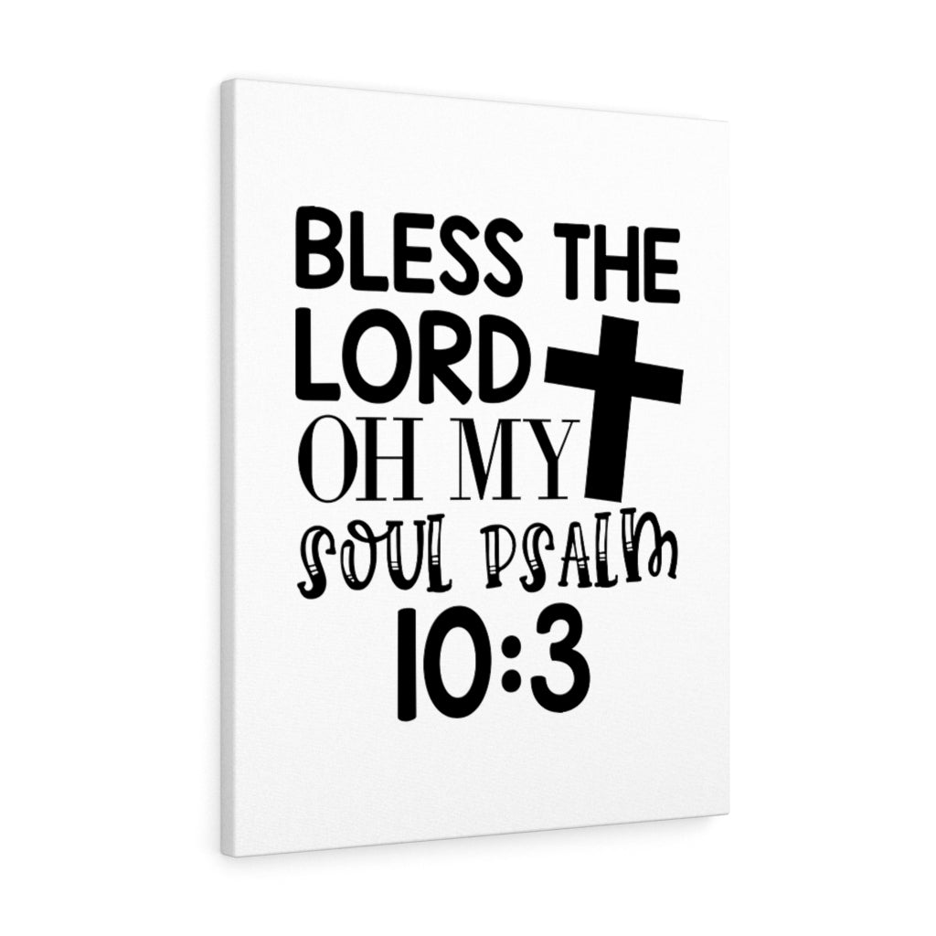 Scripture Walls Bless The Lord Psalm 10:3 Bible Verse Canvas Christian Wall Art Ready to Hang Unframed-Express Your Love Gifts